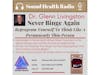 Sound Health Radio with Dr. Glenn Livingston, Author of  'Never Binge Again'