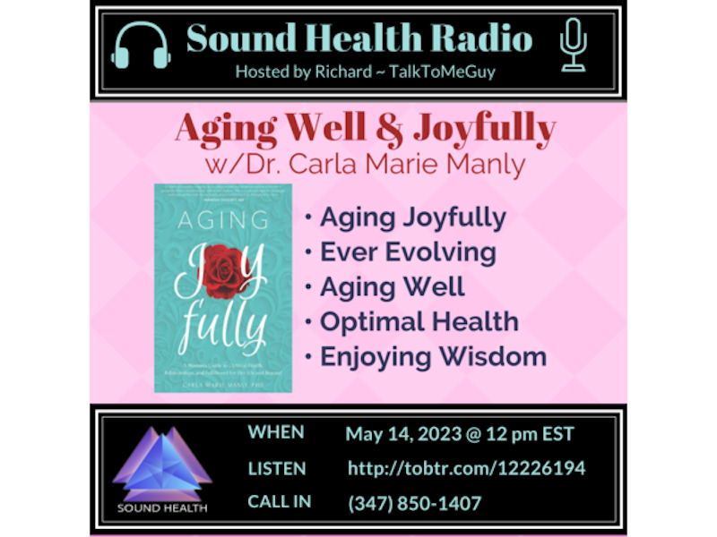 Aging Well & Joyfully with Dr. Carla Marie Manly