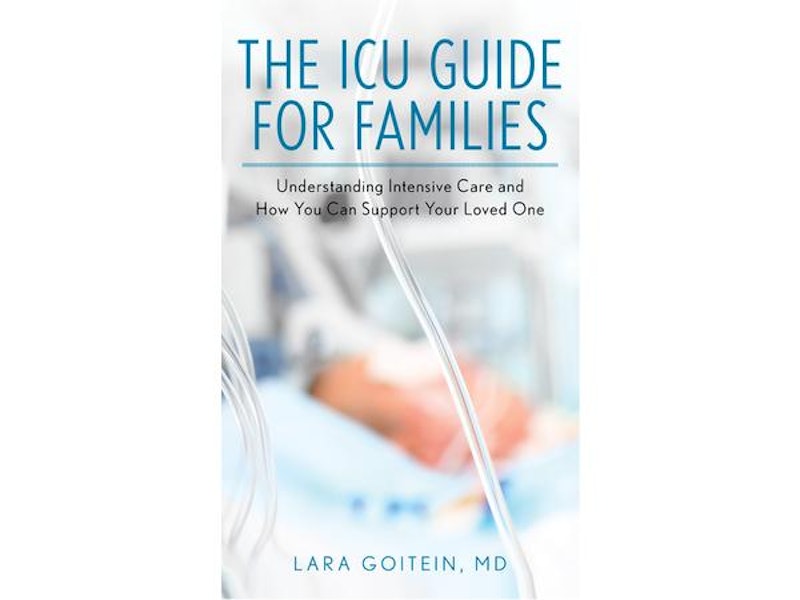 Lara Goitein, MD - Understanding Intensive Care - A Guide for Families