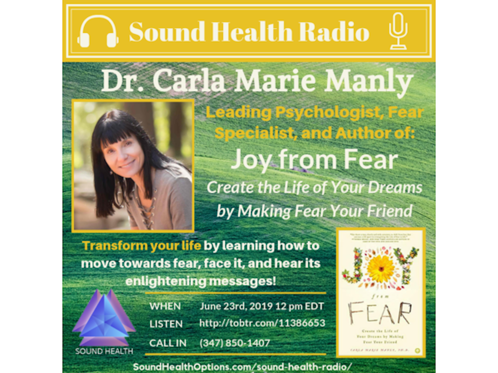 Dr. Carla Manly - Create the Life of Your Dreams by Making Fear Your Friend!