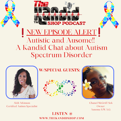 Episode image for Autistic and Ausome!! A Kandid Chat about Autism Spectrum Disorder