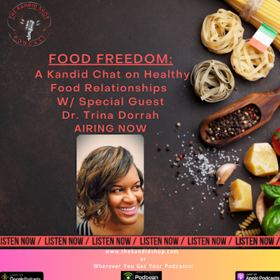 Episode image for DIET CULTURE IS BS!: A Kandid Chat on Healthy Food Relationships w/ Dr. Trina Dorrah
