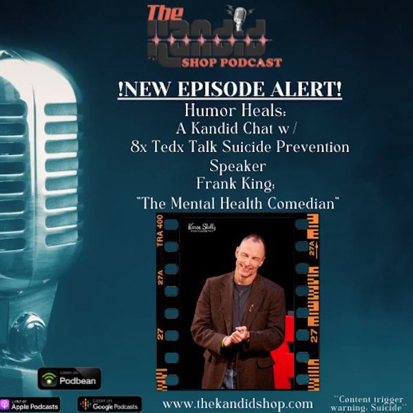 Humor Heals: A Kandid & Frank Chat on Depression & Suicide