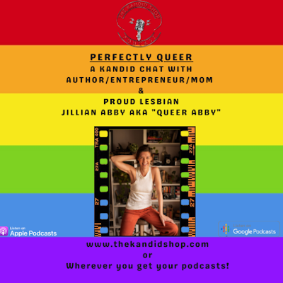 Episode image for PERFECTLY Queer: A Kandid Chat w/ Author/Entrepreneur/Mom  & Proud Lesbian, Jillian Abby aka ”Queer Abby”