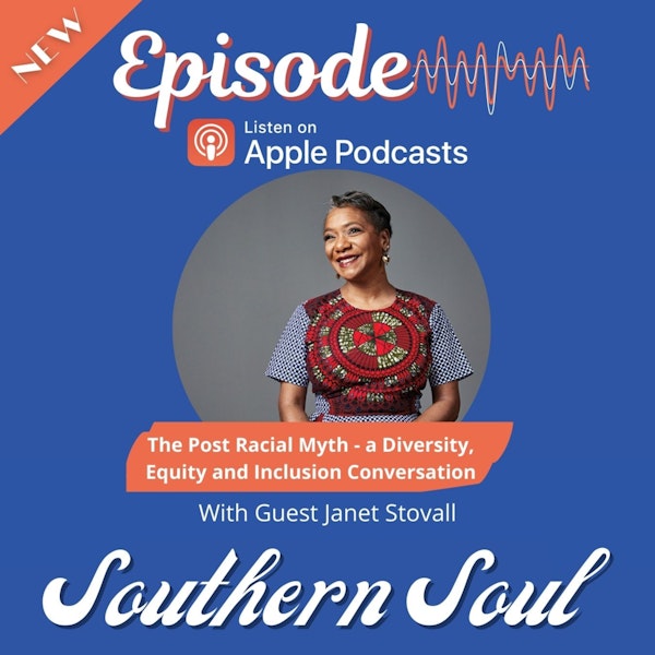 The Post-Racial Myth - a Diversity, Equity, and Inclusion conversation with Janet Stovall