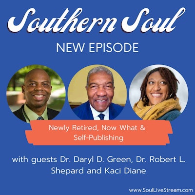 Episode image for Newly Retired, Now What & Self-Publishing with Dr. Daryl D. Green, Dr. Robert L. Shepard and Kaci Diane