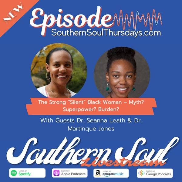 The Strong “Silent” Black Woman – Myth? Superpower? Burden? with Dr. Seanna Leath and Dr. Martinque Jones