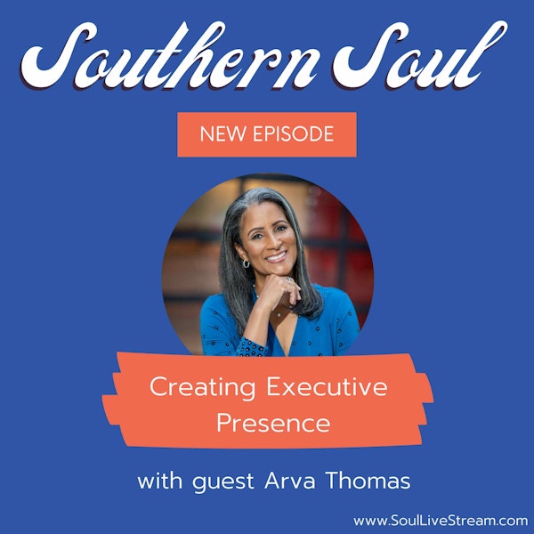 Creating Executive Presence with Arva Thomas, Public Speaking Coach