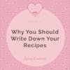 34: Why You Should Write Down Your Recipes