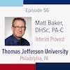 Season 3: Episode 56 - Dr. Matt Dane Baker and Thomas Jefferson University