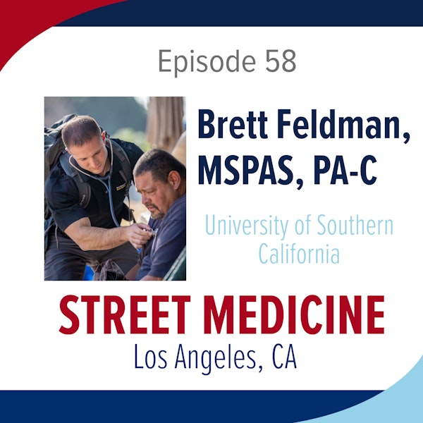 Season 4: Episode 58 - Street Medicine and Brett Feldman, MSPAS, PA-C