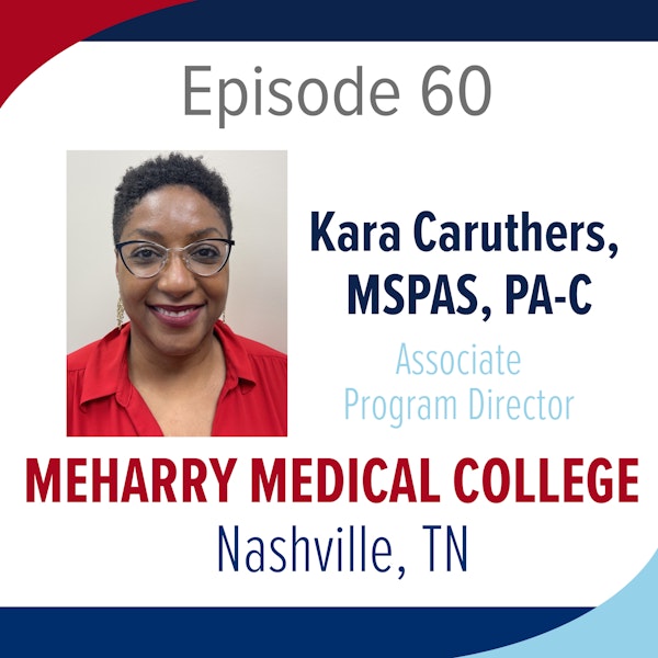 Season 4: Episode 60 - PA Kara Caruthers and the Meharry Medical College PA Program
