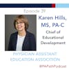 Season 2: Episode 39 -Karen Hills, MS, PA-C Chief of Educational Development-PAEA