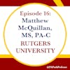 Season 1: Episode 16: Rutgers University - Matthew McQuillan, MS, PA-C