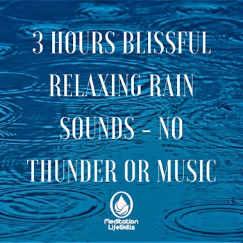 3 Hours Blissful Relaxing Rain Sounds - No Thunder Or Music
