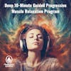 Deep 10-Minute Guided Progressive Muscle Relaxation Program