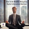Mindfulness In The Workplace: Navigating Digital Overload