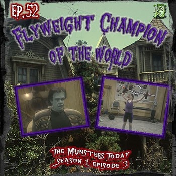 52: Flyweight Champion Of The World (The Munsters Today)