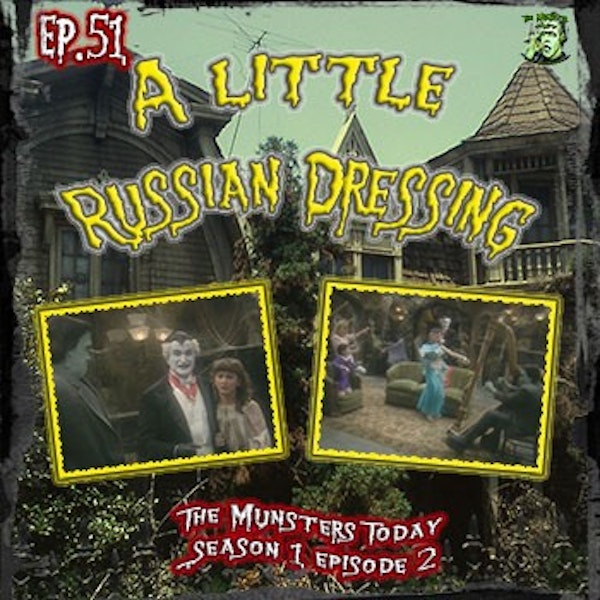 51: A Little Russian Dressing (The Munsters Today)