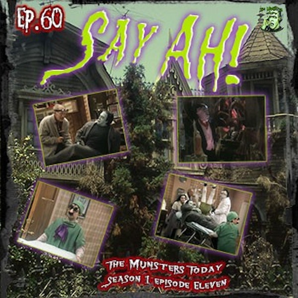 60: Say Ah! (The Munsters Today)