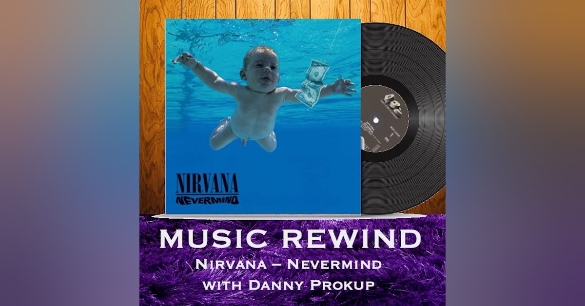Nirvana: Nevermind with guest Danny Prokup