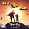 Father’s Day Service | Be a Superhero Dad