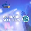 Worship Matters (3) | Worship is Obedience