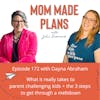 172. What It Really Takes To Parent Challenging Kids + The 3 Steps To Get Through A Meltdown