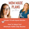 170. How To Setup Your Minimum Viable Daily Routine - Homemaker Fundamentals Part 2 with Mystie Winckler