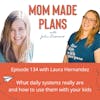 134. What Daily Systems Really Are and How To Use Them With Your Kids - with Laura Hernandez of Mama Systems