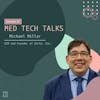 Med Tech Talks Episode 92: Michael Millar