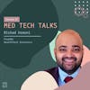 Med Tech Talks Ep.81: Rishad Usmani Pt. 2