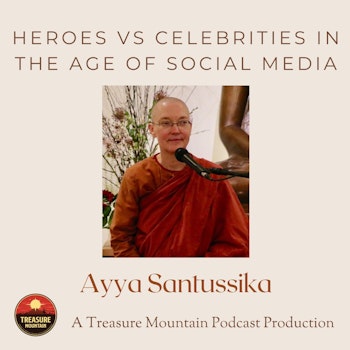 Heroes versus Celebrities in the Age of Social Media | Ayya Santussika