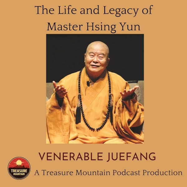 The Life and Legacy of Master Hsing Yun | Venerable Juefang