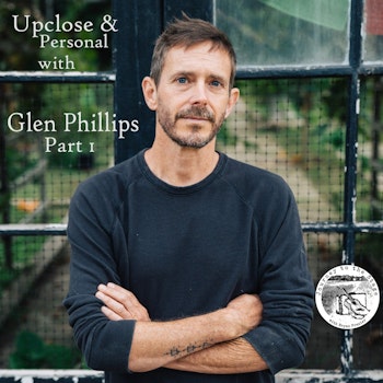 Ep.38 Glen Phillips (part 1)- Toad the Wet Sprocket, solo artist