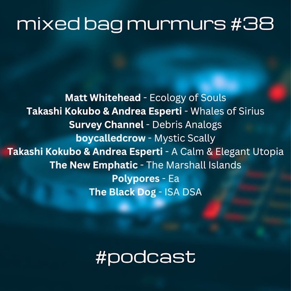 Mixed Bag Murmurs #038