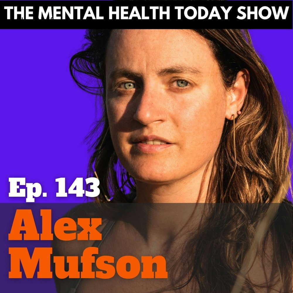 How Mental Health Intersects With Building A Values-Based Business With Alex Mufson