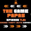 The Game Papas Episode 7.5: Grand Theft Auto Games