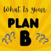 S1 E18 What is your ”Plan B”??