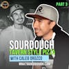 Sourdough Tavern Style Pizza with Caleb of The Last Round Tavern
