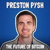 The Future of Bitcoin with Preston Pysh - FFS #94