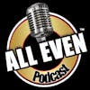 ALL EVEN PODCAST - THERE'S BEEF ALL AROUND PAUSE!
