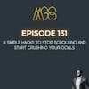 Episode image for 131 - 8 Simple Hacks to Stop Scrolling and Start Crushing Your Goals