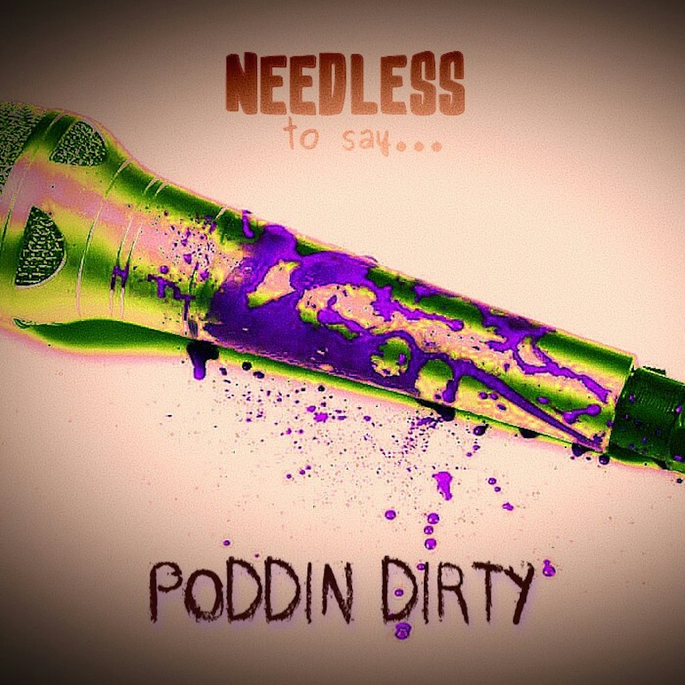 Poddin’ Dirty