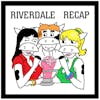 Riverdale Bonusdale - To Riverdale and Back Again ft. Akiva Wienerkur