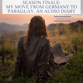 My Move from Germany to Paraguay, an Audio Diary