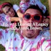 Ep. #25 Leaving A Legacy with Jamie Brown