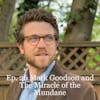 Ep. #26 Mark Goodson and The Miracle of the Mundane