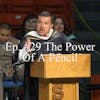 Ep. #29 The Power of a Pencil with Guest Josh Tovar