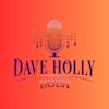 Dave Holly Hour Episode 205 November 16, 2023